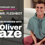 Oliver Faze: Exclusive Interview with Mr. Fleshbot February!