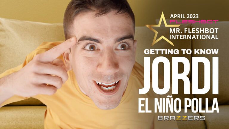 Getting To Know Jordi El Niño Polla: Mr. Fleshbot International April 2023