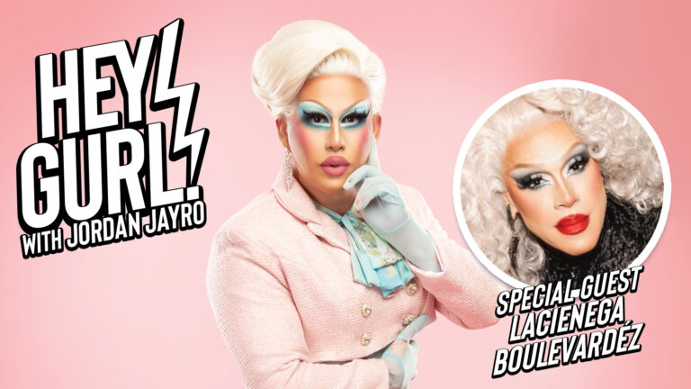 Hey Gurl! with Jordan Jayro: LaCienega Boulevardéz Talks Beyoncé, The Proud Family, & High Heels