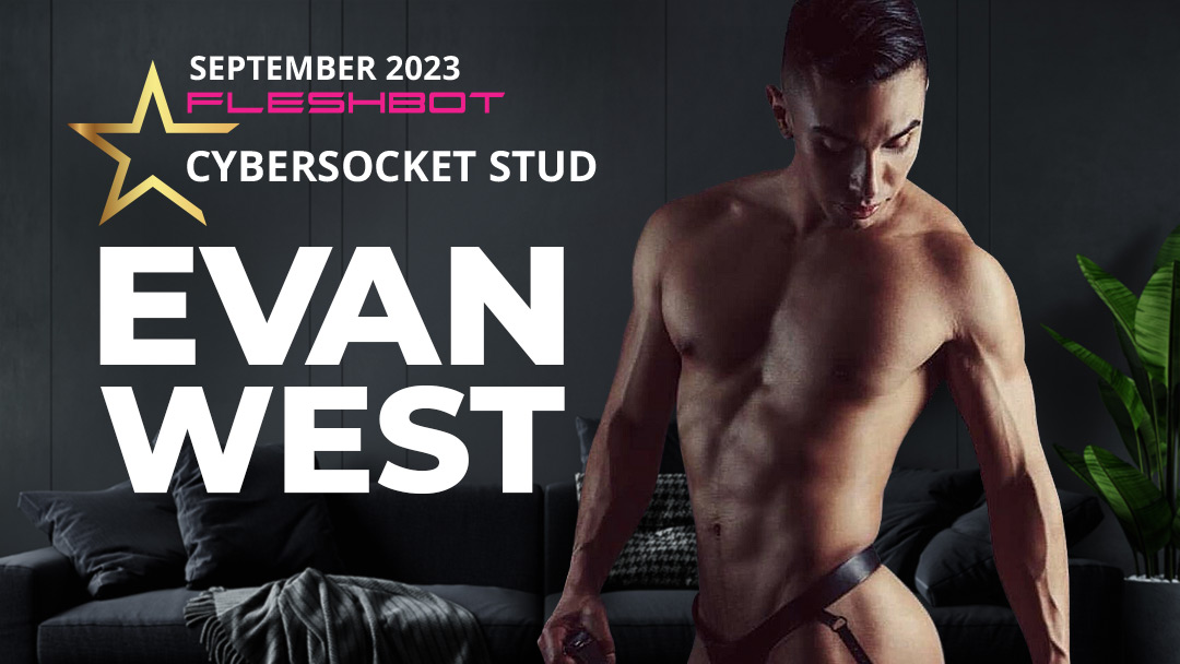 Cybersocket Stud Evan West Talks Porn, Pleasing Others, & Kinks