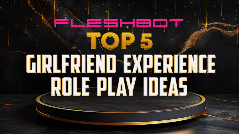 Top 5 Girlfriend Experience Role Play Ideas