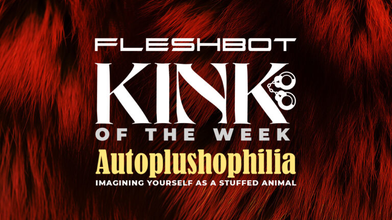 Autoplushophilia: Turned on Imagining Yourself as a Stuffie