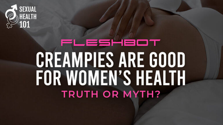 Creampies Are Good for Women’s Health: Truth or Myth?