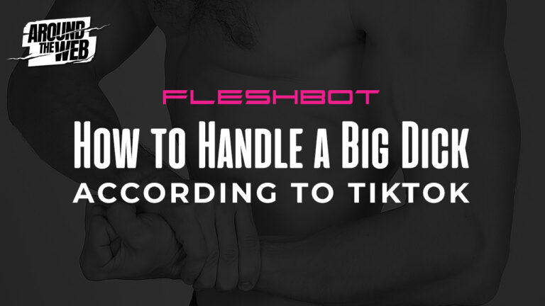 How to Handle a Big Dick… According to TikTok!