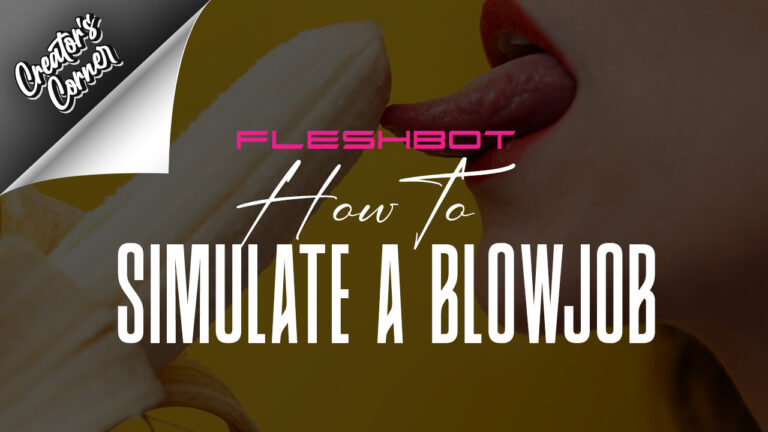 How to Simulate a Blowjob