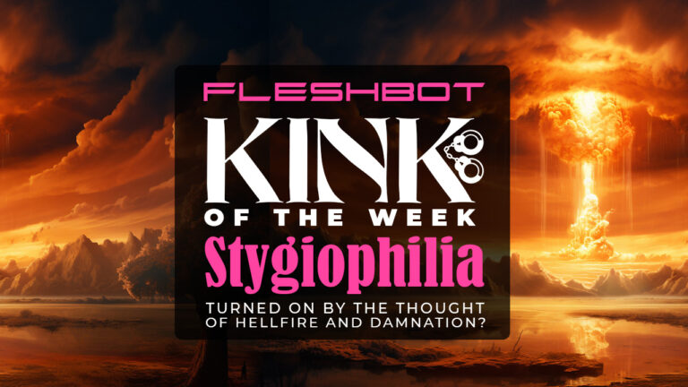 Turned On by Hellfire And Damnation? This is Stygiophilia!