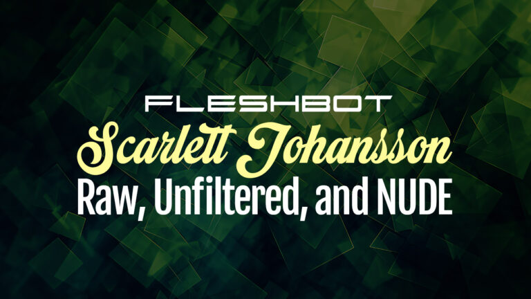 Scarlett Johansson: Raw, Unfiltered, and NUDE