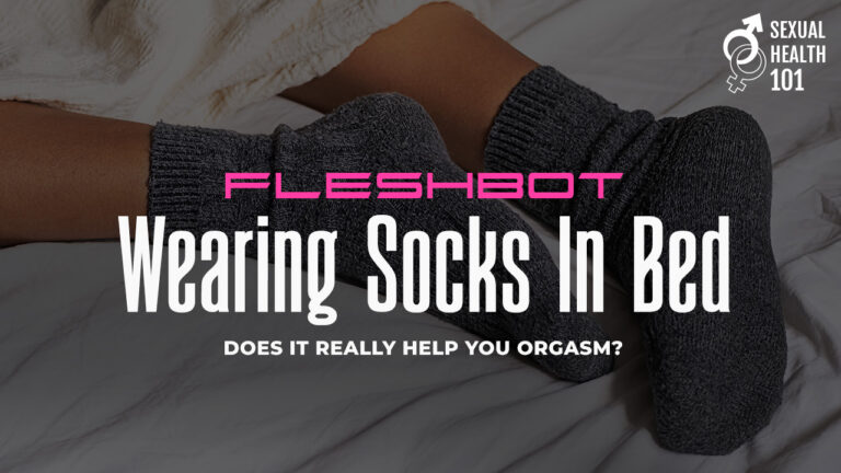 Does Wearing Socks in Bed Help You Orgasm?