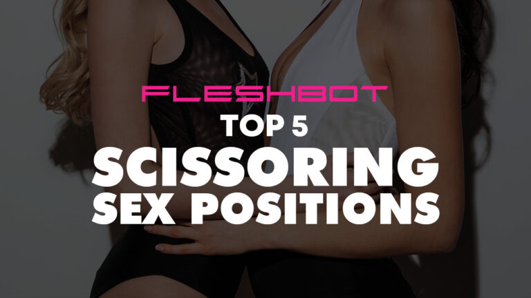 Top 5 Scissoring Positions, Tips & Tricks for Your Hottest Grind Yet
