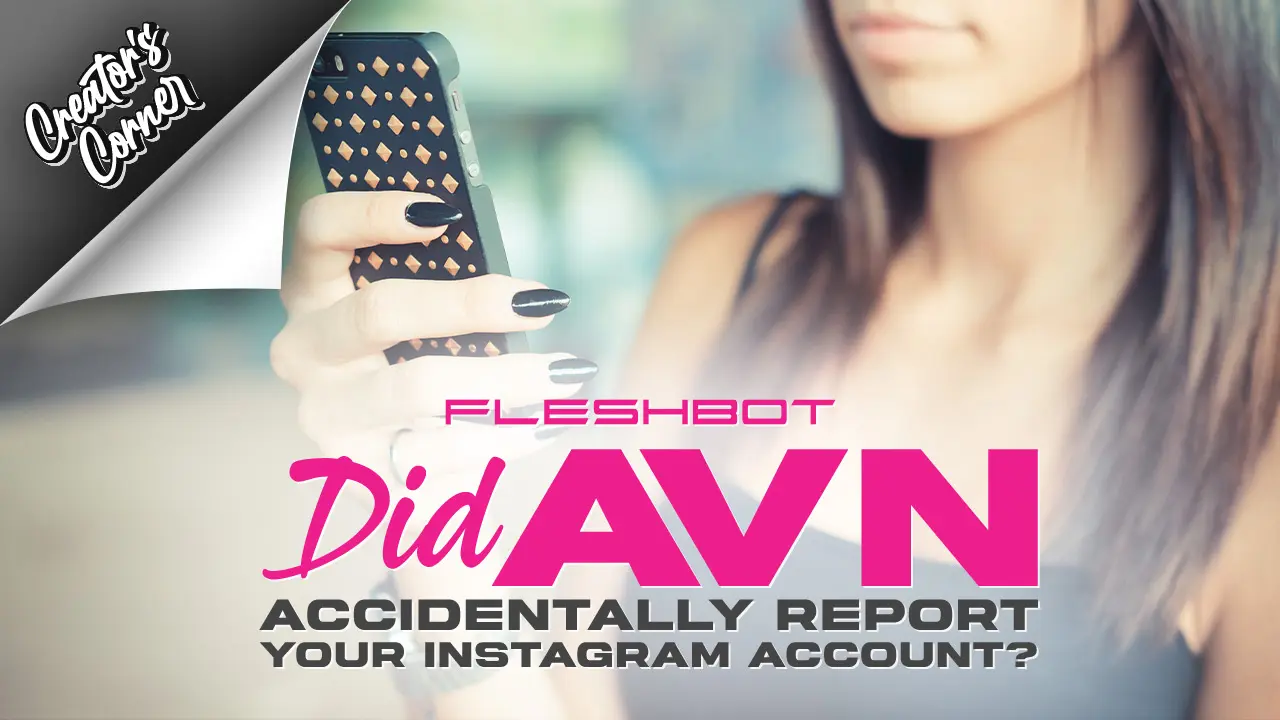 Did AVN Accidentally Report Your Instagram Account for Copyright Violations?