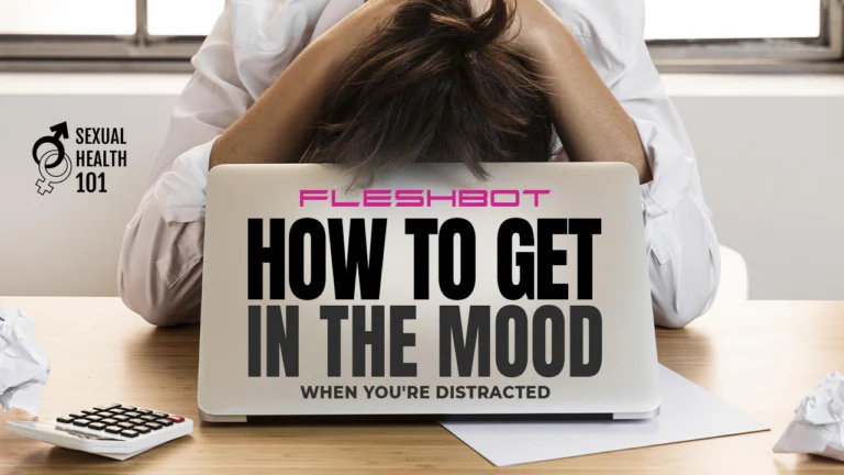 How to Get in the Mood When You’re Distracted