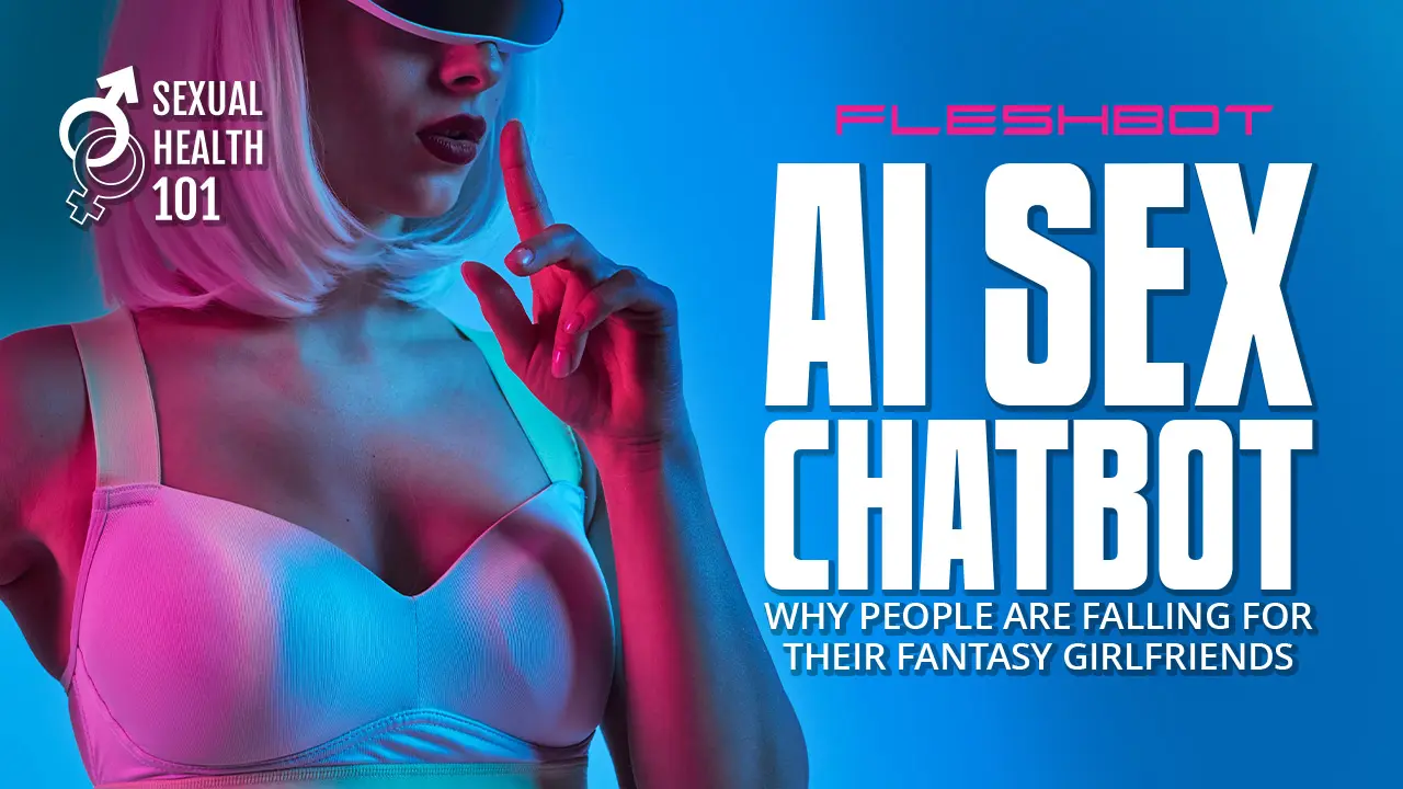 Why Everyone’s Horny for Their AI Sex Chatbot Girlfriend