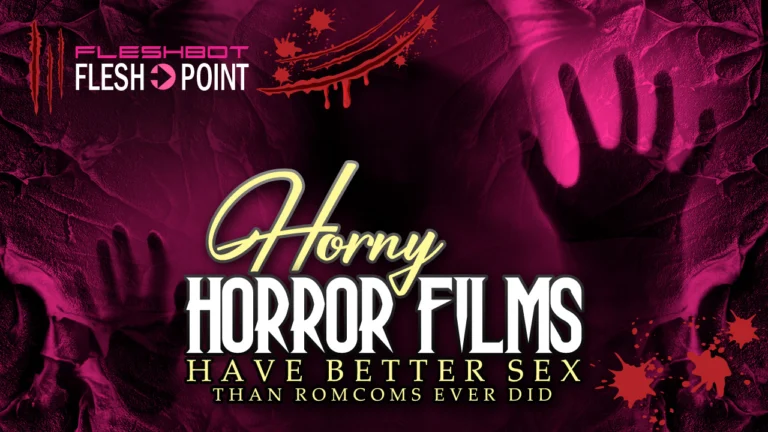 Why Horny Horror Films Have Better Sex Than Romcoms Ever Did