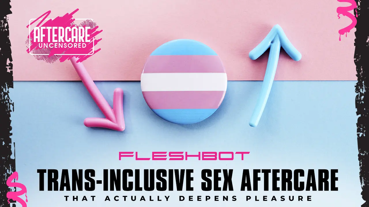 The Art of Trans-Inclusive Sex Aftercare That Actually Deepens Pleasure