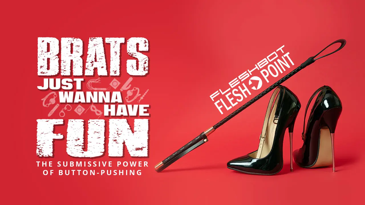 Brats Just Wanna Have Fun: Reclaiming the Power of Button-Pushing
