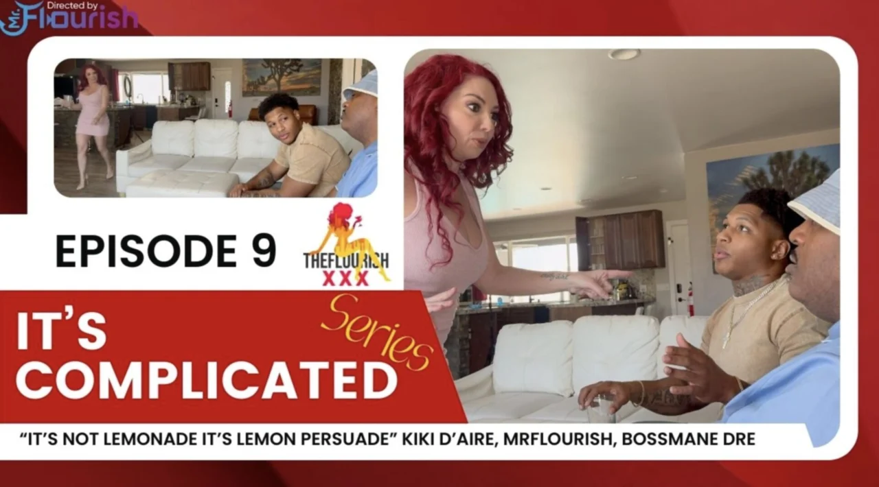 The FlourishXXX Presents It’s Complicated Episode 9: Lemonade or Lemon Persuade