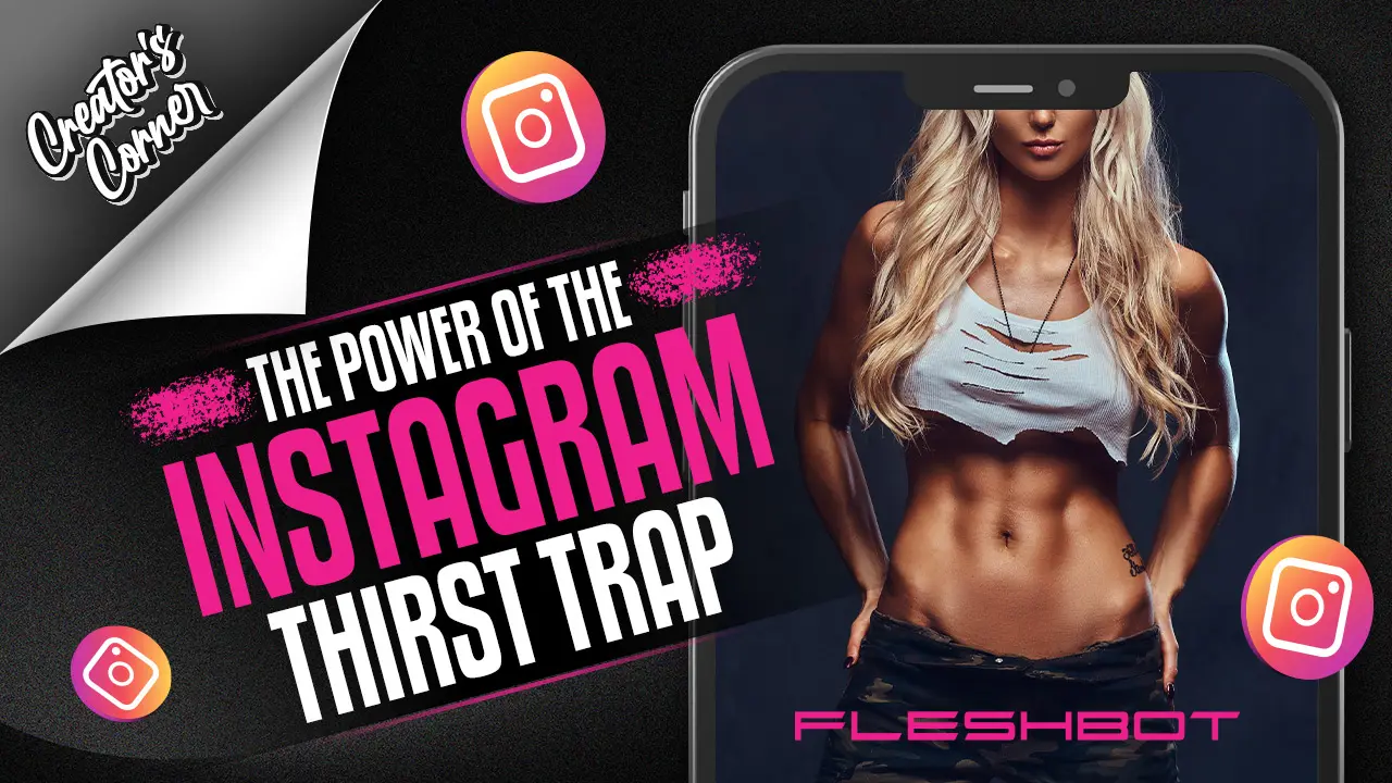 The Power of the Instagram Thirst Trap