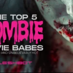 Undead and Unbelievably Hot: The Top 5 Zombie Movie Babes