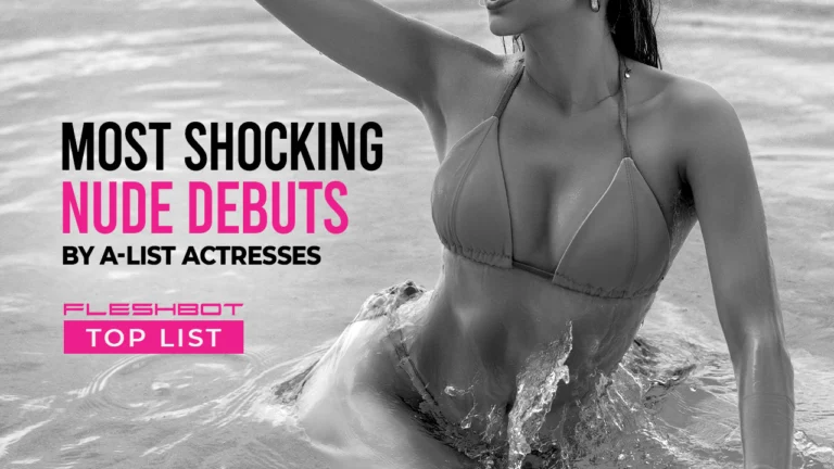 Top 7 Nude Debuts of A-List Actresses
