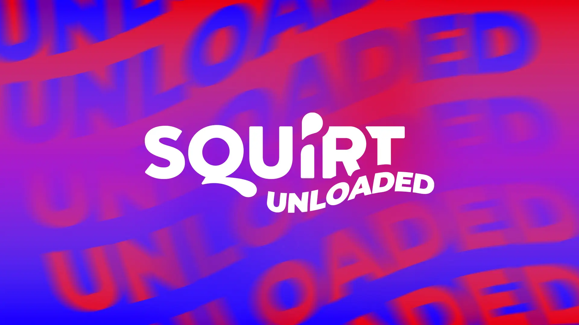 Squirt Unloaded 2025
